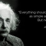 Any darn fool can make something complex; it takes a genius to make something simple. When you read the book next time, let go of your beliefs and ideas and then you will not look back ever again.